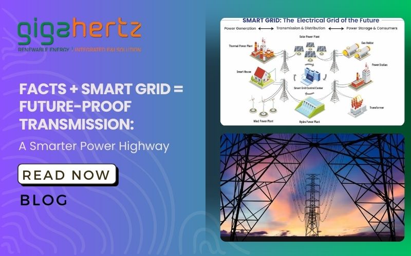FACTS + Smart Grid = Future-Proof Transmission: A Smarter Power Highway